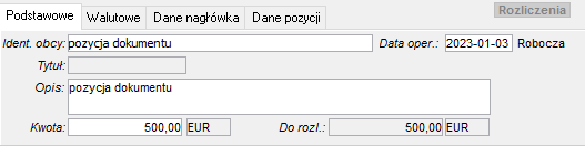 Pozycja dokumentu bankowego walutowego z walutą transakcji – dane podstawowe Pozycja dokumentu bankowego walutowego z walutą transakcji – dane podstawowe